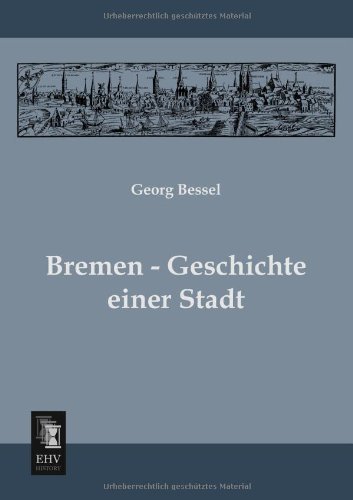 Cover for Georg Bessel · Bremen - Geschichte Einer Stadt (Paperback Book) [German edition] (2013)