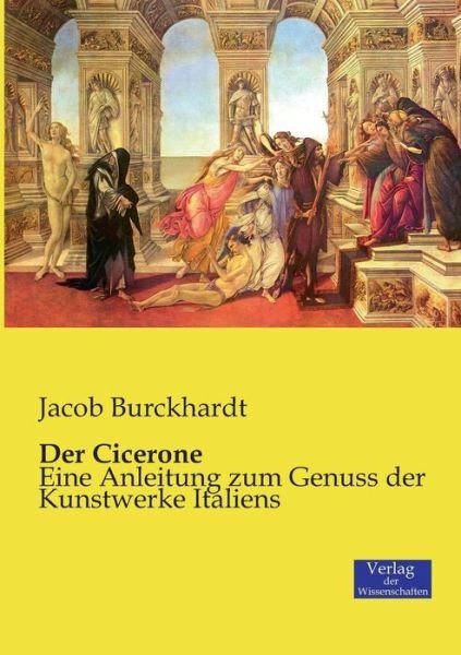 Cover for Jacob Burckhardt · Der Cicerone: Eine Anleitung zum Genuss der Kunstwerke Italiens (Paperback Bog) [German edition] (2019)