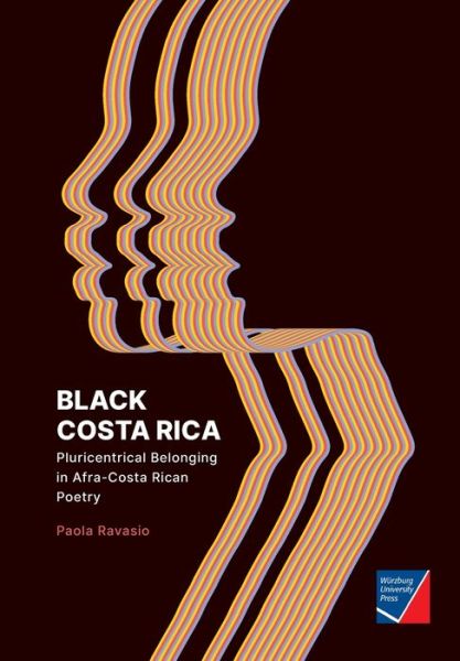 Cover for Paola Ravasio · Black Costa Rica: Pluricentrical Belonging in Afra-Costa Rican Poetry (Paperback Book) (2020)