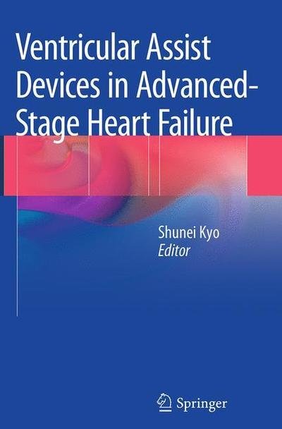 Ventricular Assist Devices in Advanced-Stage Heart Failure (Pocketbok) [Softcover reprint of the original 1st ed. 2014 edition] (2016)