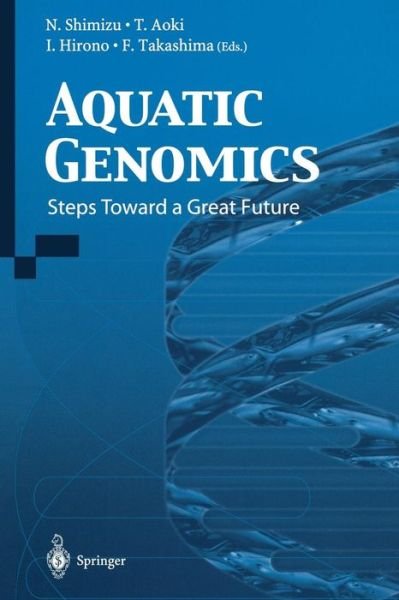 N Shimizu · Aquatic Genomics: Steps Toward a Great Future (Paperback Bog) [Softcover reprint of the original 1st ed. 2003 edition] (2012)