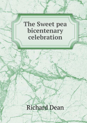 Cover for Richard Dean · The Sweet Pea Bicentenary Celebration (Pocketbok) (2013)