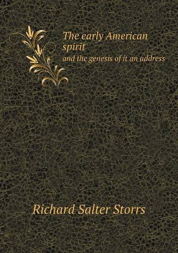 Cover for Richard S. Storrs · The Early American Spirit and the Genesis of It an Address (Paperback Book) (2013)