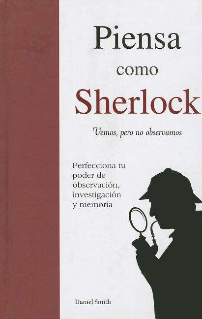 Cover for Daniel Smith · Piensa Como Sherlock (Hardcover Book) [Spanish edition] (2013)