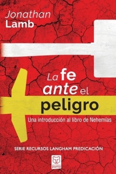 Cover for Jonathan Lamb · La Fe Ante El Peligro: Una introduccion al libro de Nehemias (Paperback Book) (2020)