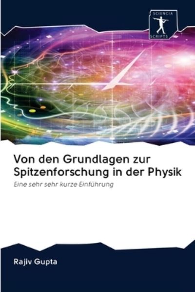 Cover for Rajiv Gupta · Von den Grundlagen zur Spitzenforschung in der Physik (Paperback Book) (2020)