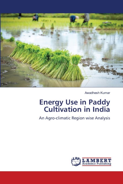 Cover for Kumar · Energy Use in Paddy Cultivation i (N/A) (2021)