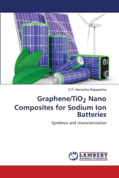 Cover for C P Hemantha Rajapaksha · Graphene / TiO2 Nano Composites for Sodium Ion Batteries (Paperback Book) (2021)