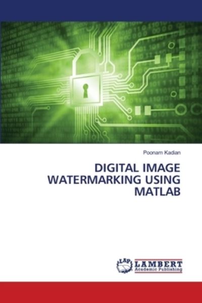 Cover for Poonam Kadian · Digital Image Watermarking Using MATLAB (Paperback Book) (2021)