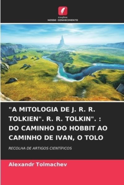 Cover for Alexandr Tolmachev · A Mitologia de J. R. R. Tolkien. R. R. Tolkin. (Paperback Book) (2021)