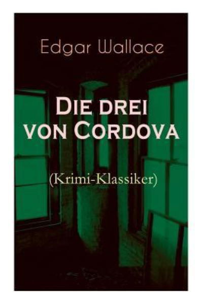 Cover for Edgar Wallace · Die drei von Cordova (Krimi-Klassiker) (Taschenbuch) (2018)