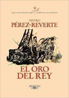 Cover for Arturo Perez-Reverte · El oro del rey / The King's Gold - Las aventuras del Capitan Alatriste (Pocketbok) (2000)