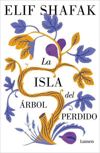 Cover for Elif Shafak · La isla del arbol perdido / The Island of Missing Trees (Paperback Book) (2022)