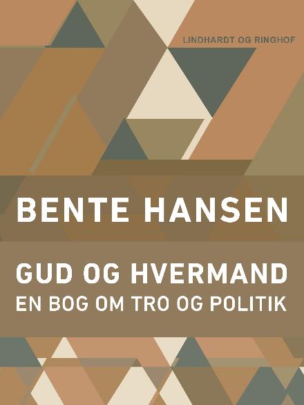 Cover for Bente Hansen · Gud og hvermand (Sewn Spine Book) [2. wydanie] (2017)