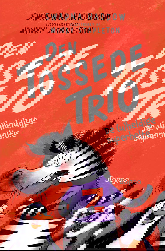 Cover for Swapna Haddow · Den Tossede Trio: De (u)heldige superhelte (Hardcover Book) [1º edição] (2025)