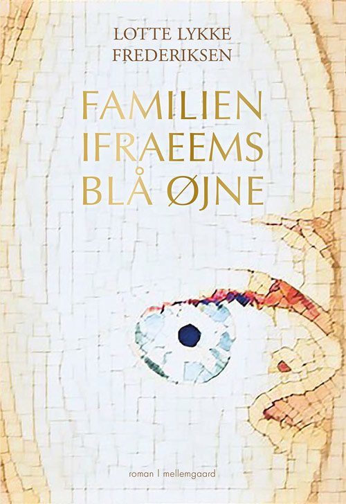 Familien Ifraeems blå øjne - Lotte Lykke Frederiksen - Bøger - Forlaget mellemgaard - 9788793724402 - 15. oktober 2018