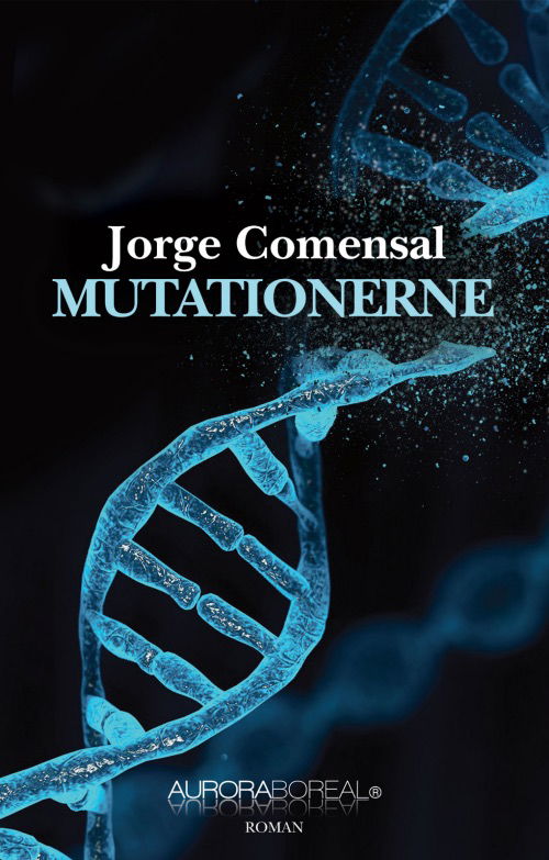 Cover for Jorge Comensal · Roman: Mutationerne (Sewn Spine Book) [1st edition] (2022)