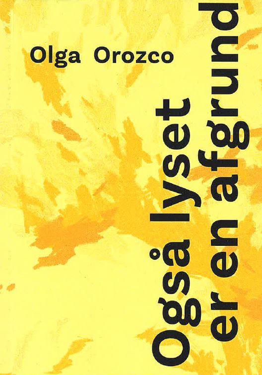 Cover for Olga Orozco · Også lyset er en afgrund (Sewn Spine Book) [1st edition] (2024)