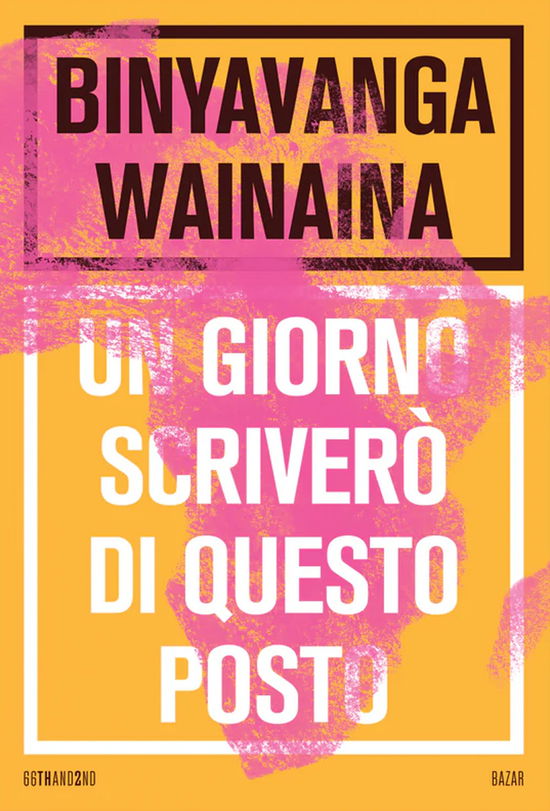 Cover for Binyavanga Wainaina · Un Giorno Scrivero Di Questo Posto. Nuova Ediz. (Book)