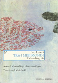 Cover for Leo Lionni · Tra I Miei Mondi. Un'Autobiografia (Book)