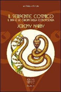 Cover for Jeremy Narby · Il Serpente Cosmico. Il DNA E Le Origini Della Conoscenza (Book)