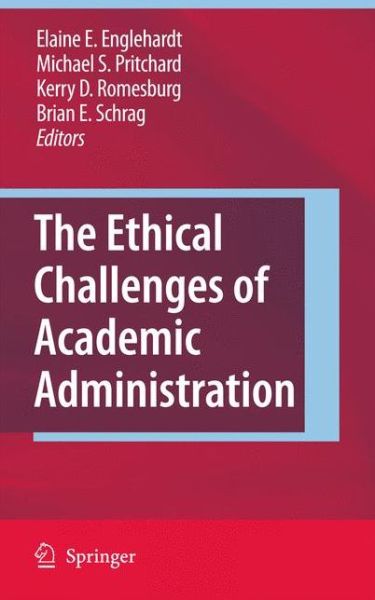 Elaine E Englehardt · The Ethical Challenges of Academic Administration (Hardcover Book) [2009 edition] (2009)