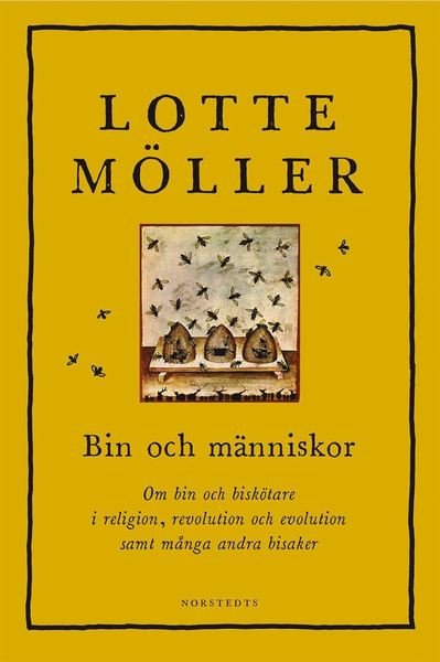 Cover for Lotte Möller · Bin och människor : om bin och biskötare i religion, revolution och evolution samt många andra bisaker (Bound Book) (2019)