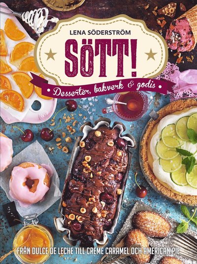 Cover for Lena Söderström · Sött! - Desserter, bakverk och godis (Bound Book) (2015)