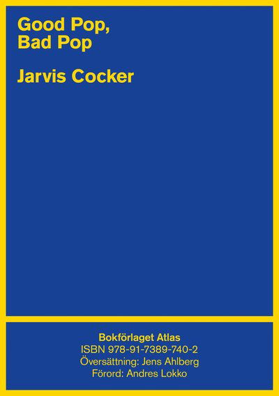 Good pop, bad pop - Jarvis Cocker - Kirjat - Bokförlaget Atlas - 9789173897402 - tiistai 28. tammikuuta 2020