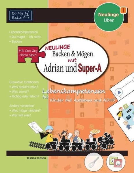 Cover for Jessica Jensen · NEULINGE Backen &amp; moegen mit Adrian und Super-A: Lebenskompetenzen fur Kinder mit Autismus und ADHS (Paperback Book) (2015)
