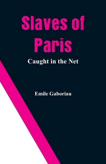 Cover for Emile Gaboriau · Slaves of Paris (Pocketbok) (2018)