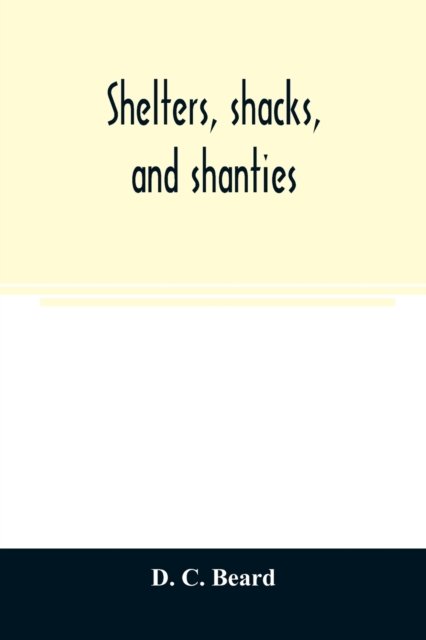 Cover for D C Beard · Shelters, shacks, and shanties (Paperback Bog) (2020)
