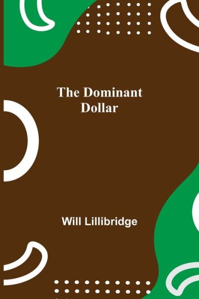 Cover for Will Lillibridge · The Dominant Dollar (Paperback Book) (2021)