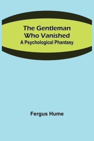 Cover for Fergus Hume · The Gentleman Who Vanished (Taschenbuch) (2021)