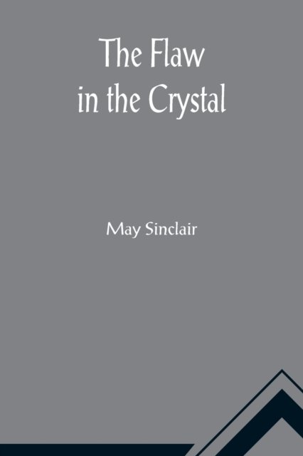 Cover for May Sinclair · The Flaw in the Crystal (Paperback Bog) (2021)