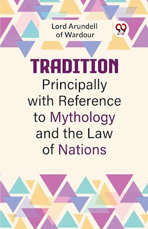 Cover for Arundell of Wardour Lord · Tradition, Principally with Reference to Mythology and the Law of Nations (Edition2023) (Paperback Book) (2023)