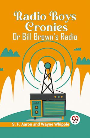 Cover for S F Aaron · Radio Boys CroniesOr Bill Brown's Radio (Edition2023) (Paperback Book) (2023)