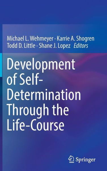 Development of Self-Determination Through the Life-Course (Hardcover Book) [1st ed. 2017 edition] (2017)