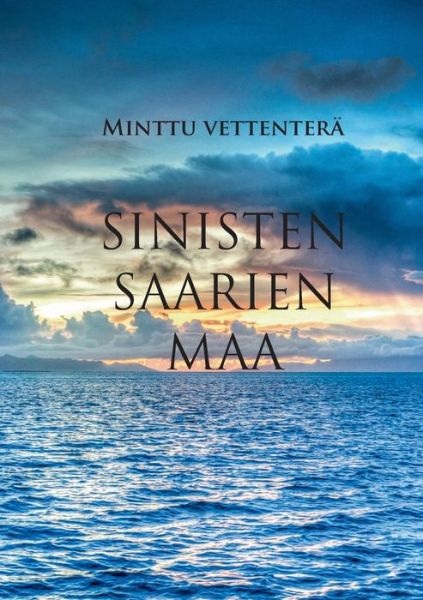 Cover for Vettenterä · Sinisten saarien maa (Buch) (2017)