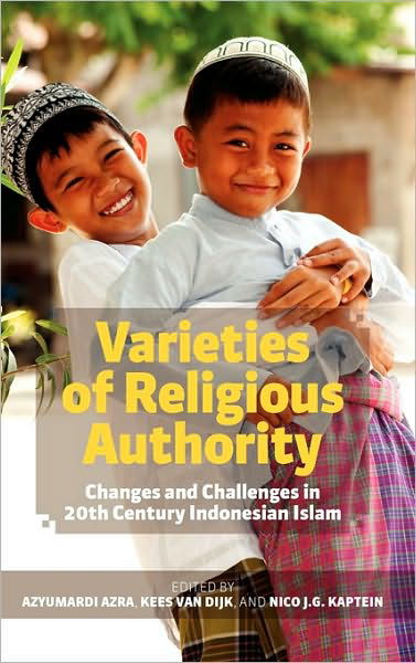 Cover for Azyumardi Azra · VARIETIES OF RELIGIOUS AUTHORITY: Changes and Challenges in 20th Century Indonesian Islam (Hardcover bog) (2010)