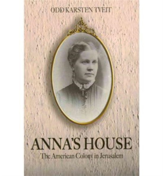 Cover for Odd Karsten Tveit · Anna's House: The American Colony in Jerusalem (Pocketbok) (2011)