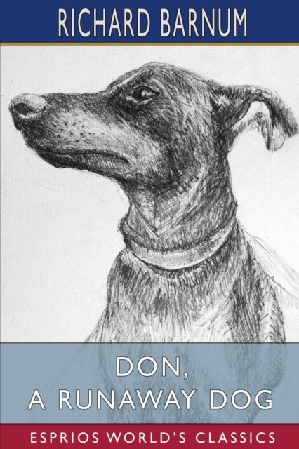 Richard Barnum · Don, a Runaway Dog: His Many Adventures (Esprios Classics): Illustrated by Harriet H. Tooker (Paperback Book) (2024)
