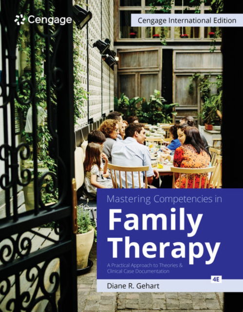 Cover for Gehart, Diane (California State University, Northridge) · Mastering Competencies in Family Therapy: A Practical Approach to Theories and Clinical Case Documentation, Cengage International Edition (Paperback Book) (2024)