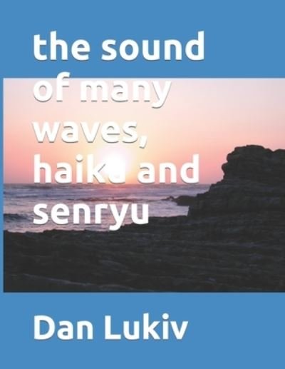 Cover for Dan Lukiv · The sound of many waves, haiku and senryu (Paperback Book) (2022)