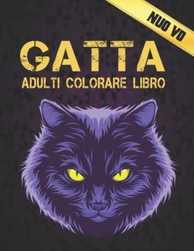 Cover for Qta World · Gatta Adulti Colorare Libro: Libro da Colorare per Adulti 50 Disegni di Gatta su un lato Libro da Colorare Gatti Antistress 100 Pagine Libro Colorare Gatta Alleviare lo Stress e Relax Gatti Libro da Colorare per Adulti Incredibile (Paperback Bog) (2021)