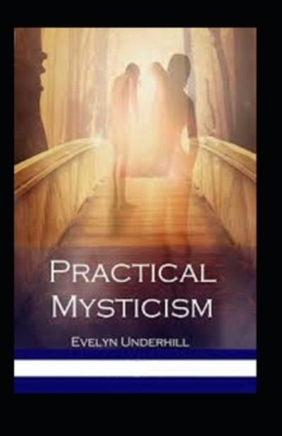 Cover for Evelyn Underhill · Practical Mysticism Annotated (Paperback Book) (2021)