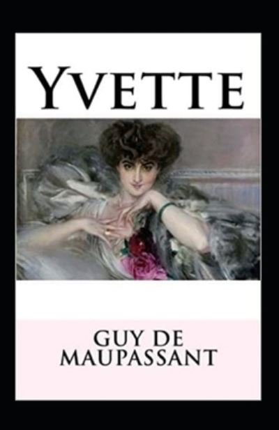 Yvette Annote - Guy De Maupassant - Książki - Independently Published - 9798519417402 - 12 czerwca 2021