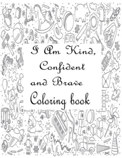 Cover for Nr Grate Press · I Am Kind Confident And Brave Coloring Book (Paperback Bog) (2020)