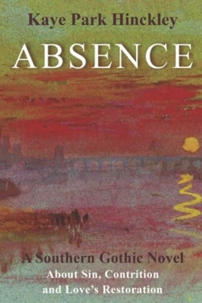 Cover for Kaye Park Hinckley · Absence: A Southern Gothic Novel (Taschenbuch) (2020)