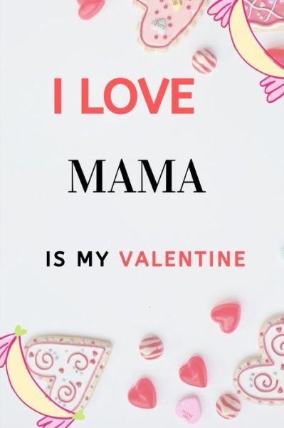 Cover for Nfcgf · I LOVE &quot; MAMA&quot; IS MY Valentine (Paperback Bog) (2020)